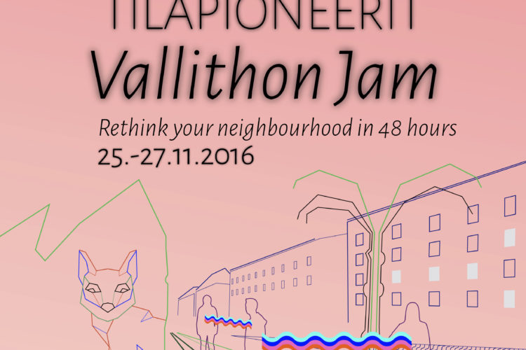 Tilapioneerit: Vallithon Neighborhood Jam 25.11.-27.11.2016 – learn design thinking in urban development